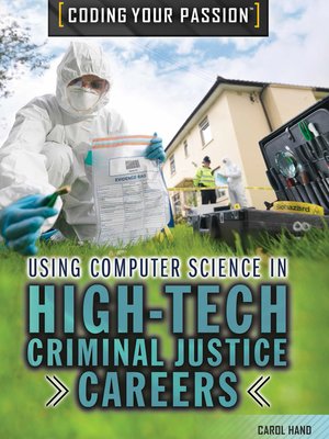 cover image of Using Computer Science in High-Tech Criminal Justice Careers and Business